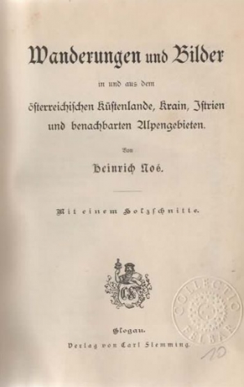 Noé Heinrich: Wanderungen und Bilder in und aus dem österreichischen Küstenlande, Krain, Istrien und benachbarten Alpengebieten